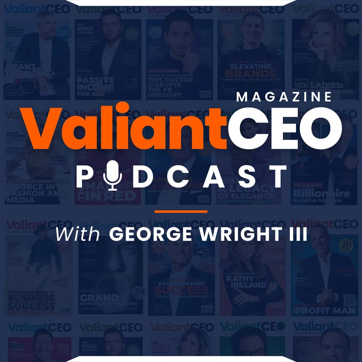 Valiant CEO Podcast with George Wright III